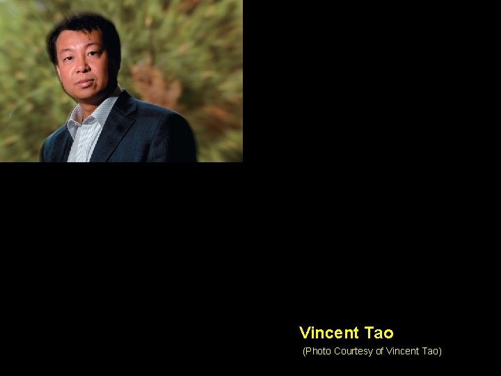 Vincent Tao (Photo Courtesy of Vincent Tao) 