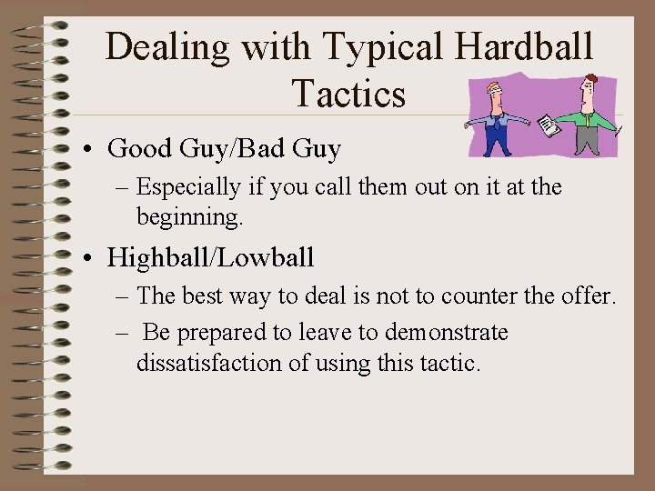 Dealing with Typical Hardball Tactics • Good Guy/Bad Guy – Especially if you call