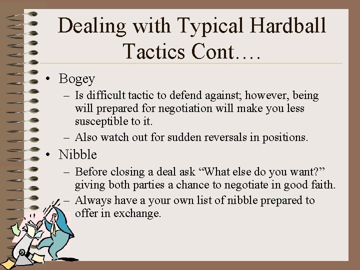 Dealing with Typical Hardball Tactics Cont…. • Bogey – Is difficult tactic to defend