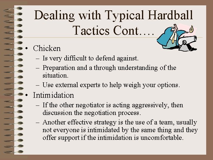 Dealing with Typical Hardball Tactics Cont…. • Chicken – Is very difficult to defend