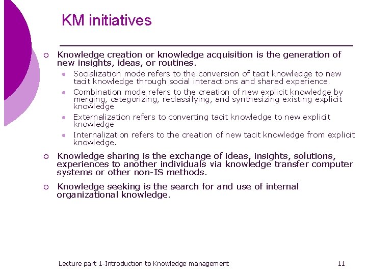KM initiatives ¡ Knowledge creation or knowledge acquisition is the generation of new insights,