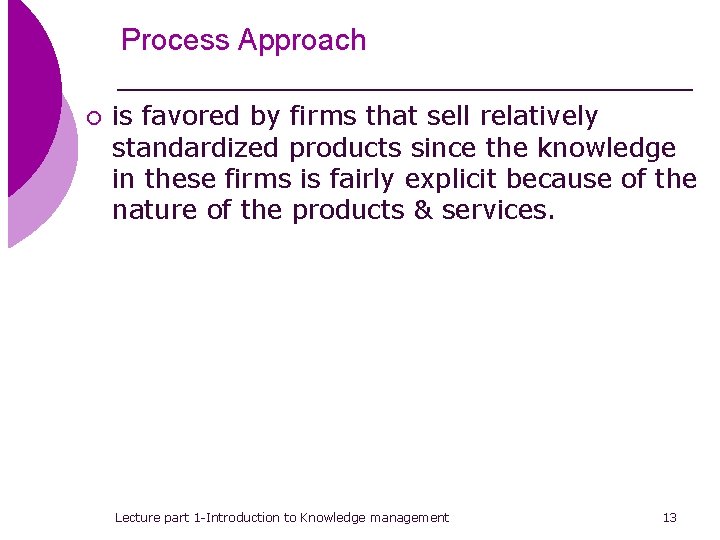 Process Approach ¡ is favored by firms that sell relatively standardized products since the