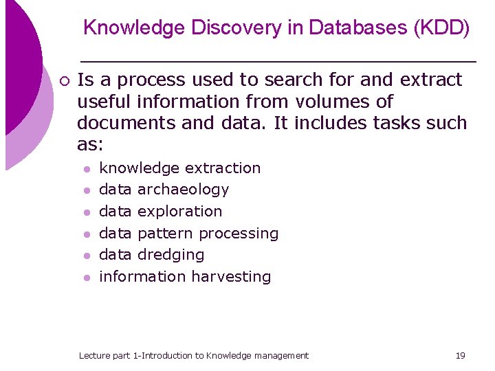 Knowledge Discovery in Databases (KDD) ¡ Is a process used to search for and