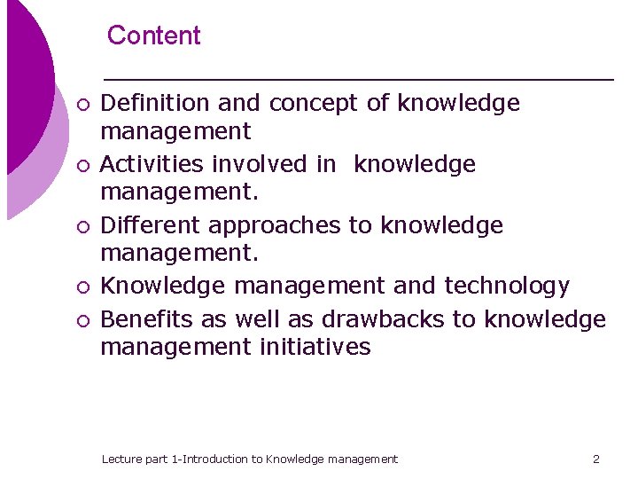 Content ¡ ¡ ¡ Definition and concept of knowledge management Activities involved in knowledge