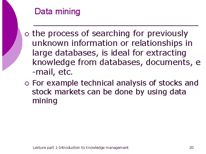 Data mining ¡ ¡ the process of searching for previously unknown information or relationships