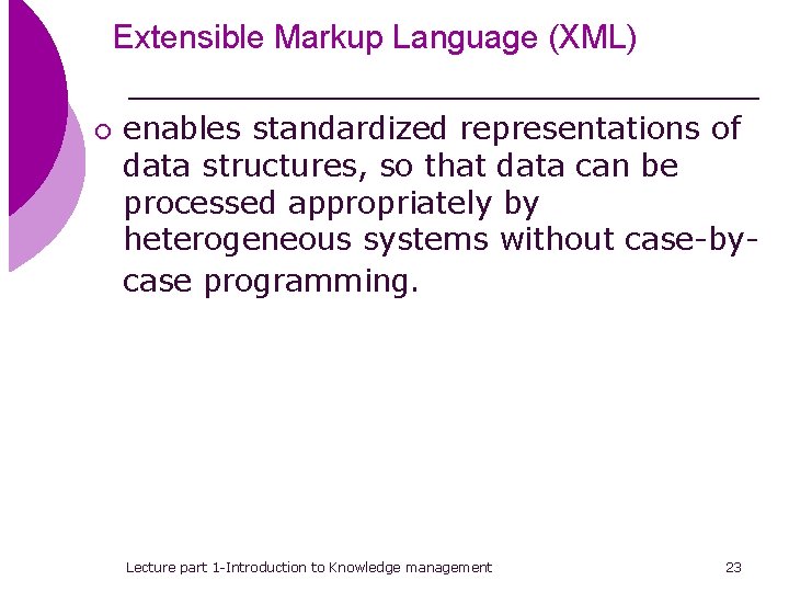 Extensible Markup Language (XML) ¡ enables standardized representations of data structures, so that data