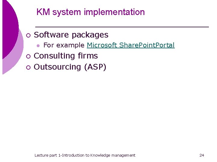 KM system implementation ¡ Software packages l ¡ ¡ For example Microsoft Share. Point.
