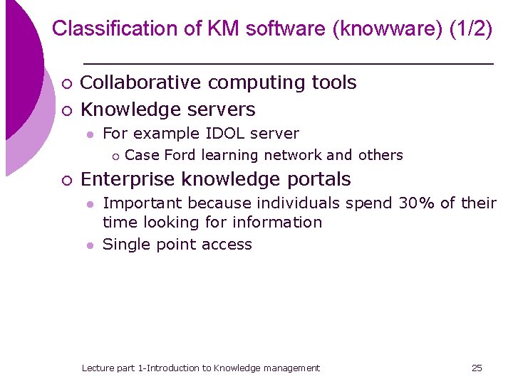 Classification of KM software (knowware) (1/2) ¡ ¡ Collaborative computing tools Knowledge servers l