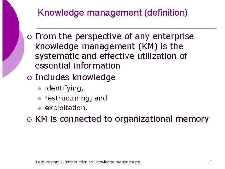 Knowledge management (definition) ¡ ¡ From the perspective of any enterprise knowledge management (KM)