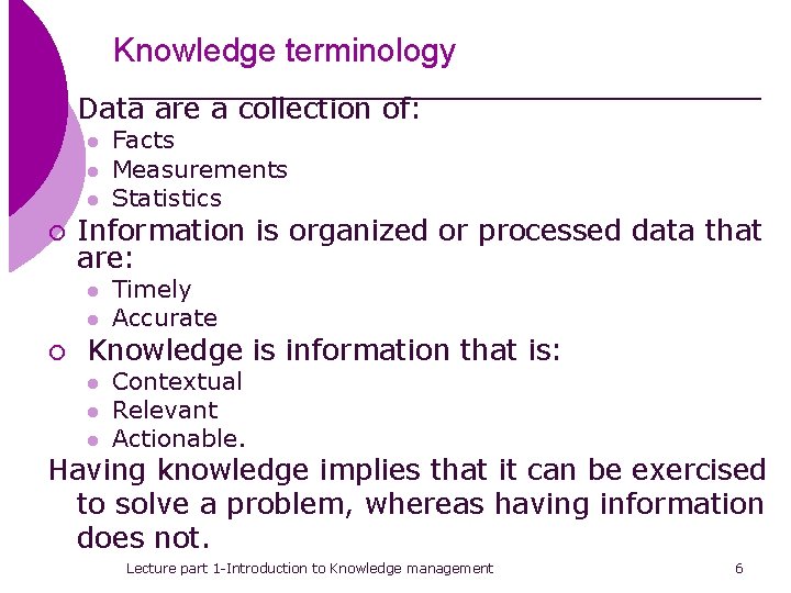 Knowledge terminology ¡ Data are a collection of: l l l ¡ Information is