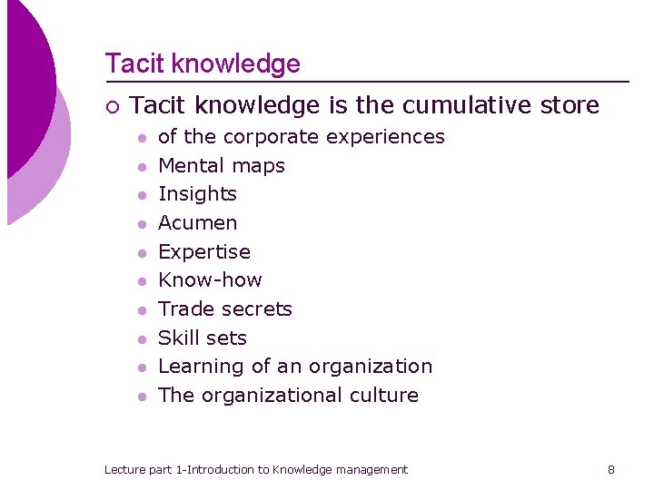 Tacit knowledge ¡ Tacit knowledge is the cumulative store l l l l l