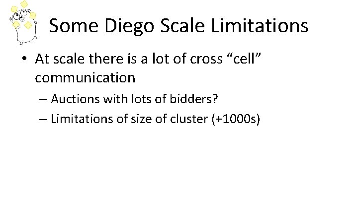Some Diego Scale Limitations • At scale there is a lot of cross “cell”