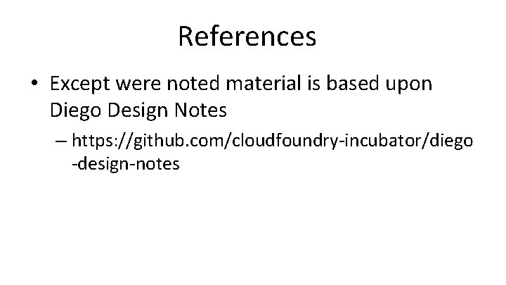 References • Except were noted material is based upon Diego Design Notes – https: