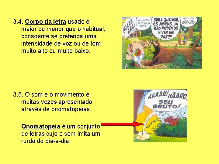 3. 4. Corpo da letra usado é maior ou menor que o habitual, consoante