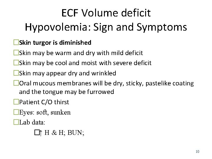 ECF Volume deficit Hypovolemia: Sign and Symptoms �Skin turgor is diminished �Skin may be