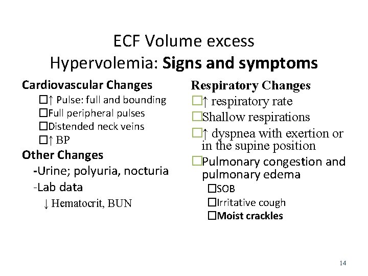 ECF Volume excess Hypervolemia: Signs and symptoms Cardiovascular Changes �↑ Pulse: full and bounding