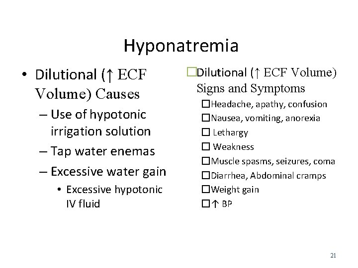 Hyponatremia • Dilutional (↑ ECF Volume) Causes – Use of hypotonic irrigation solution