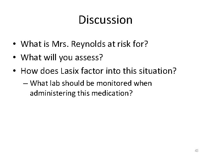 Discussion • What is Mrs. Reynolds at risk for? • What will you assess?