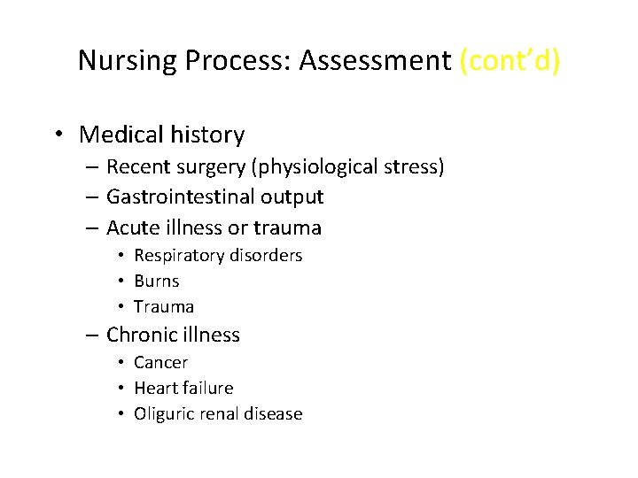 Nursing Process: Assessment (cont’d) • Medical history – Recent surgery (physiological stress) – Gastrointestinal