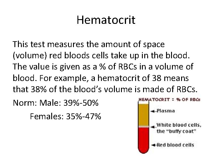 Hematocrit This test measures the amount of space (volume) red bloods cells take up