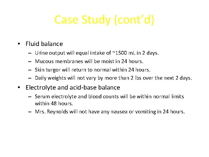 Case Study (cont’d) • Fluid balance – – Urine output will equal intake of