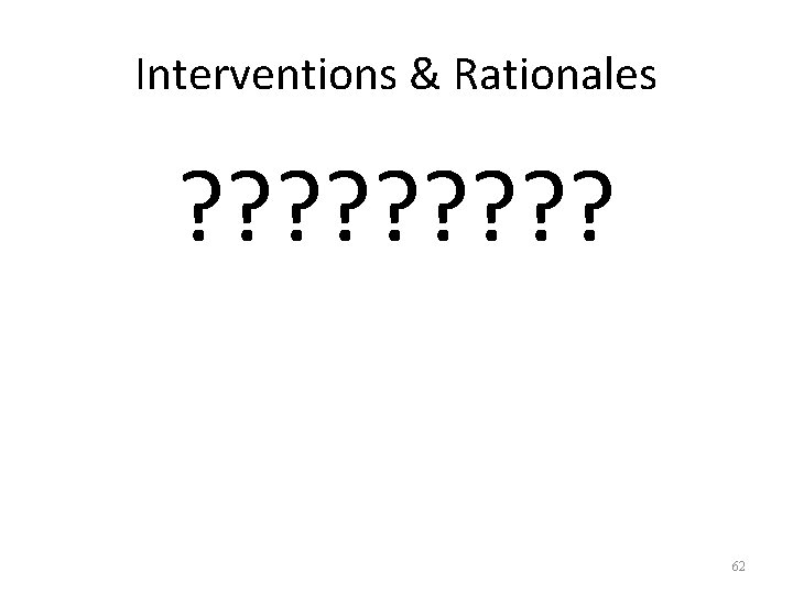 Interventions & Rationales ? ? ? ? ? 62 