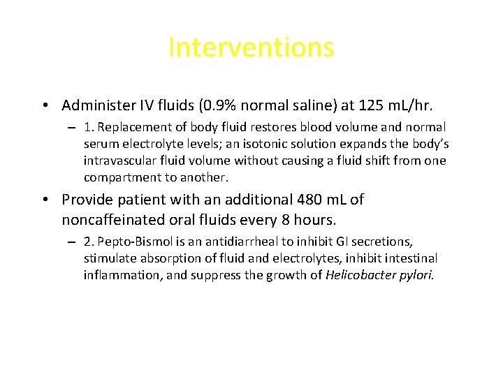 Interventions • Administer IV fluids (0. 9% normal saline) at 125 m. L/hr. –