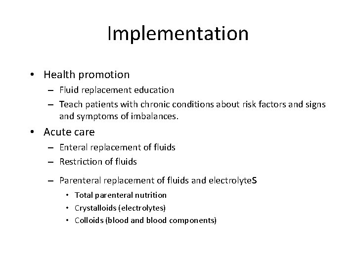 Implementation • Health promotion – Fluid replacement education – Teach patients with chronic conditions