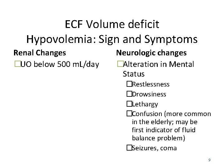 ECF Volume deficit Hypovolemia: Sign and Symptoms Renal Changes �UO below 500 m. L/day