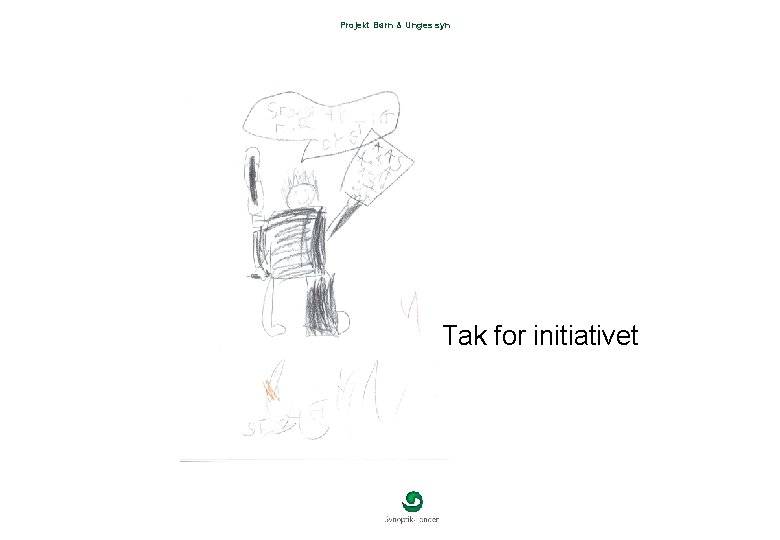 Projekt Børn & Unges syn Tak for initiativet 