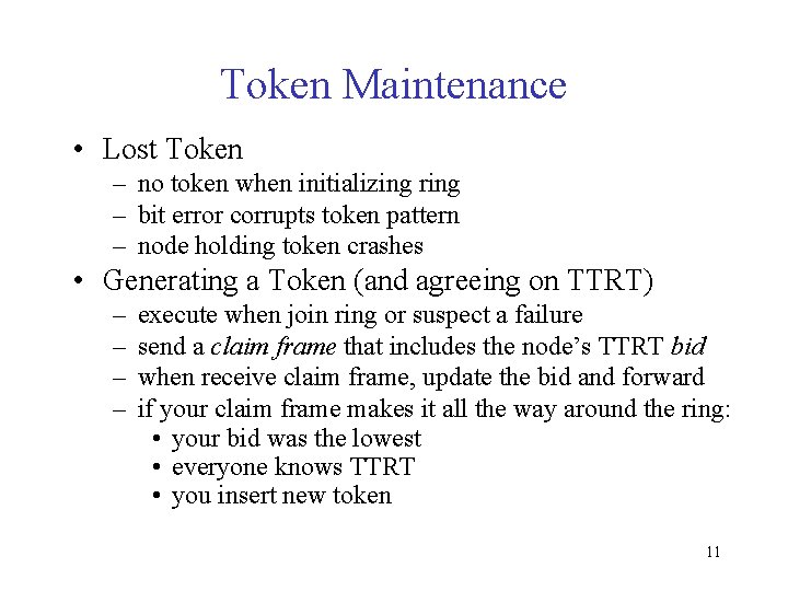 Token Maintenance • Lost Token – no token when initializing ring – bit error