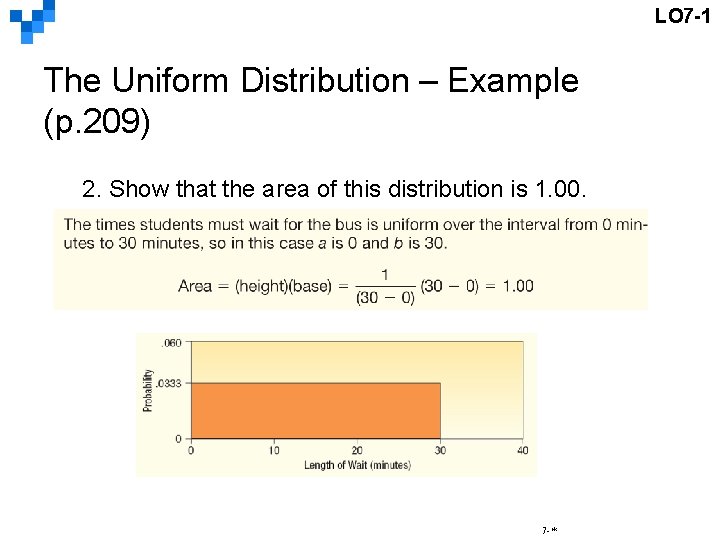 LO 7 -1 The Uniform Distribution – Example (p. 209) 2. Show that the