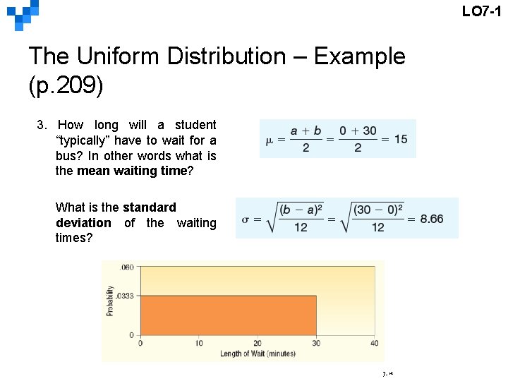 LO 7 -1 The Uniform Distribution – Example (p. 209) 3. How long will