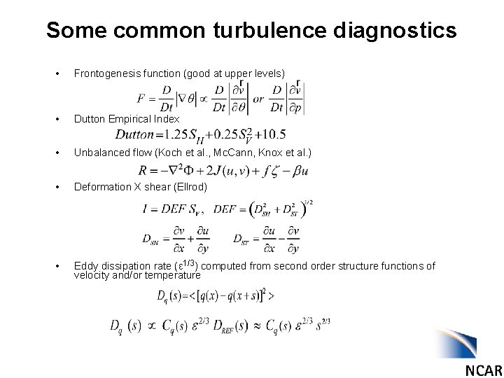 Some common turbulence diagnostics • Frontogenesis function (good at upper levels) • Dutton Empirical
