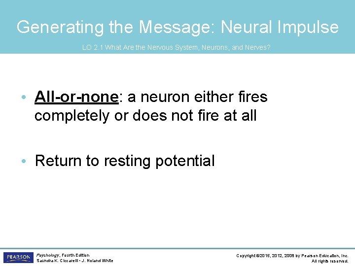 Generating the Message: Neural Impulse LO 2. 1 What Are the Nervous System, Neurons,