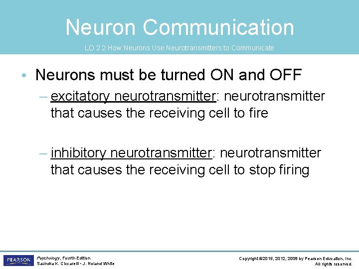 Neuron Communication LO 2. 2 How Neurons Use Neurotransmitters to Communicate • Neurons must