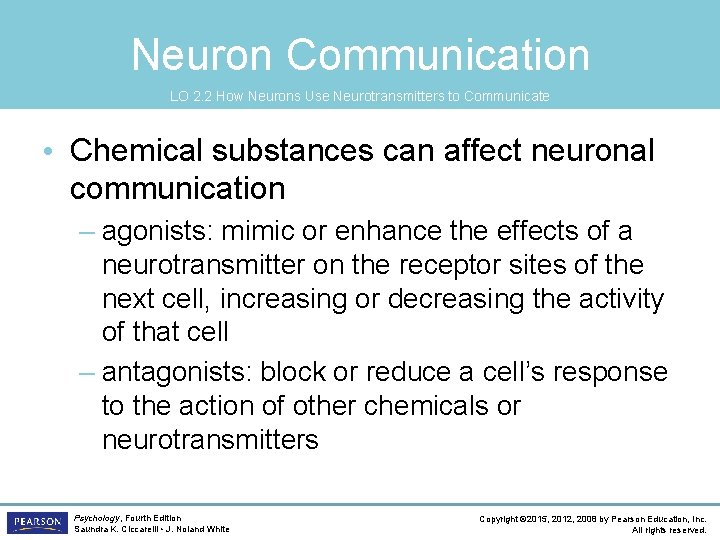 Neuron Communication LO 2. 2 How Neurons Use Neurotransmitters to Communicate • Chemical substances