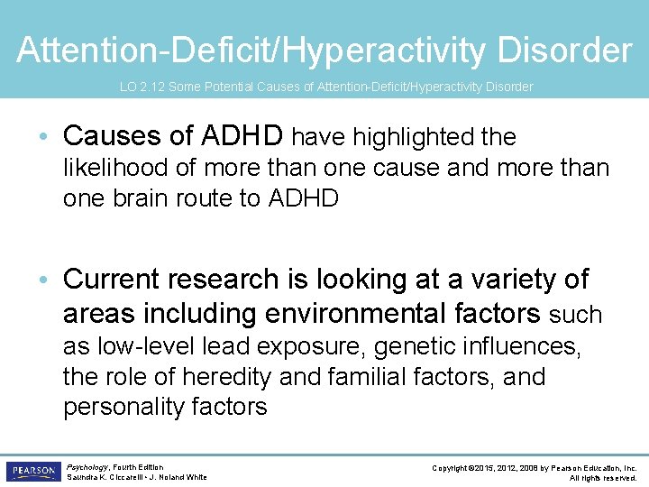 Attention-Deficit/Hyperactivity Disorder LO 2. 12 Some Potential Causes of Attention-Deficit/Hyperactivity Disorder • Causes of
