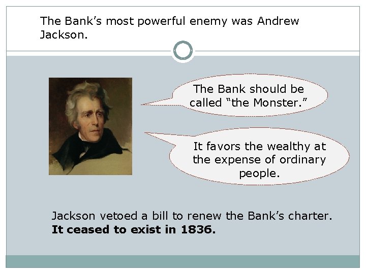 The Bank’s most powerful enemy was Andrew Jackson. The Bank should be called “the