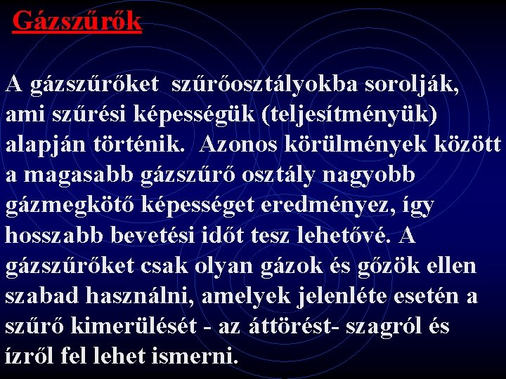  Gázszűrők A gázszűrőket szűrőosztályokba sorolják, ami szűrési képességük (teljesítményük) alapján történik. Azonos körülmények