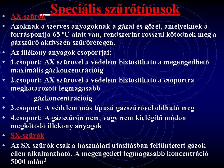  Speciális szűrőtípusok AX-szűrők • • Azoknak a szerves anyagoknak a gázai és gőzei,