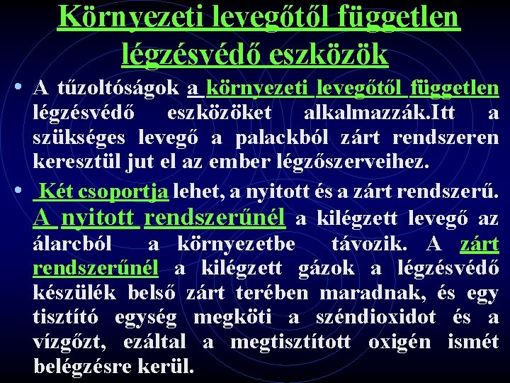  Környezeti levegőtől független légzésvédő eszközök • A tűzoltóságok a környezeti levegőtől független légzésvédő