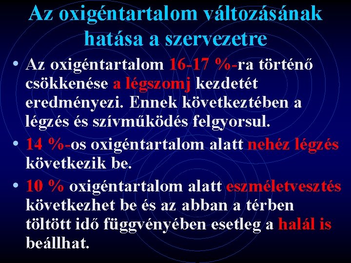 Az oxigéntartalom változásának hatása a szervezetre • Az oxigéntartalom 16 -17 %-ra történő csökkenése