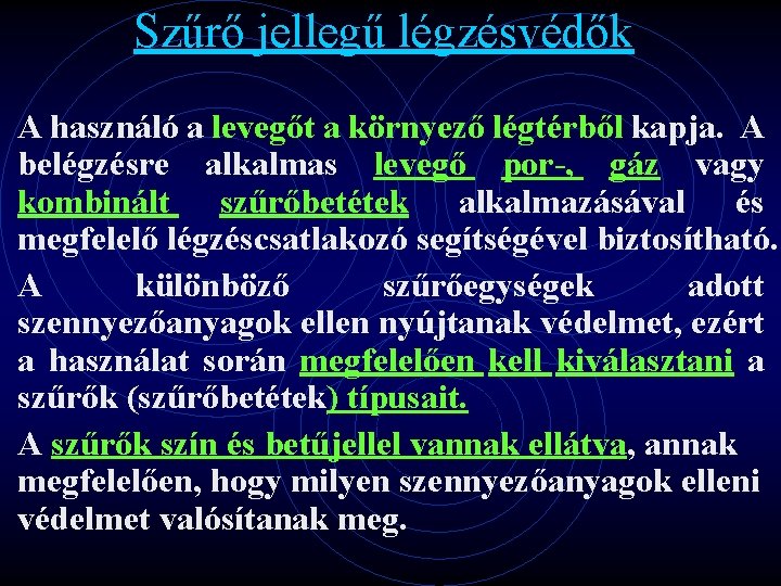 Szűrő jellegű légzésvédők • A használó a levegőt a környező légtérből kapja. A belégzésre