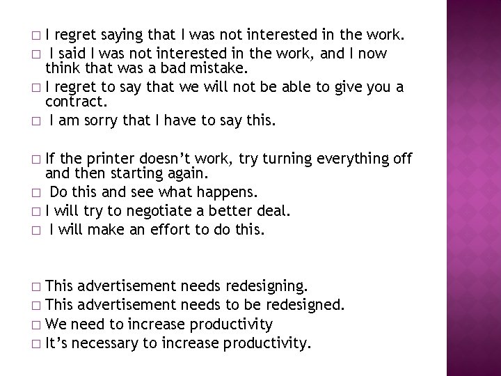 I regret saying that I was not interested in the work. � I said