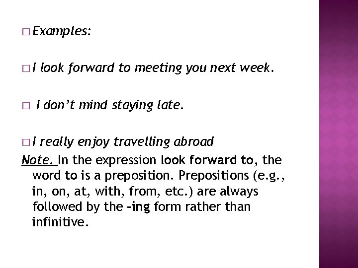 � Examples: �I � �I look forward to meeting you next week. I don’t