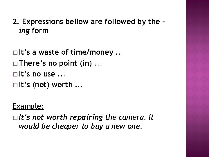 2. Expressions bellow are followed by the ing form � It’s a waste of