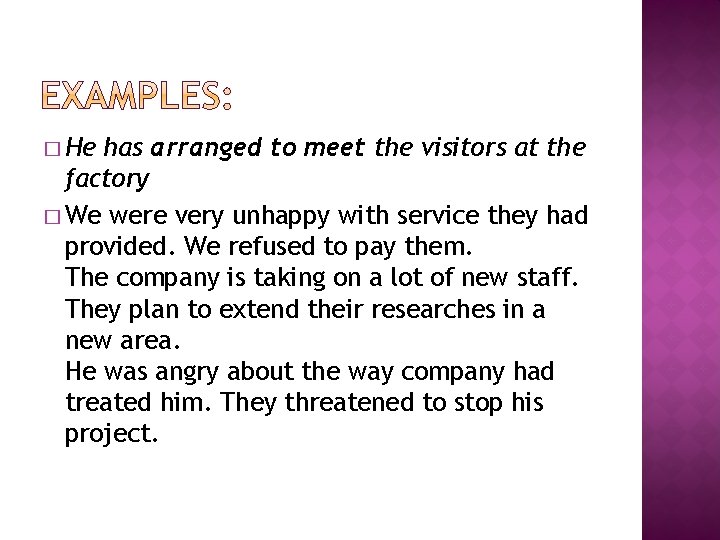 � He has arranged to meet the visitors at the factory � We were