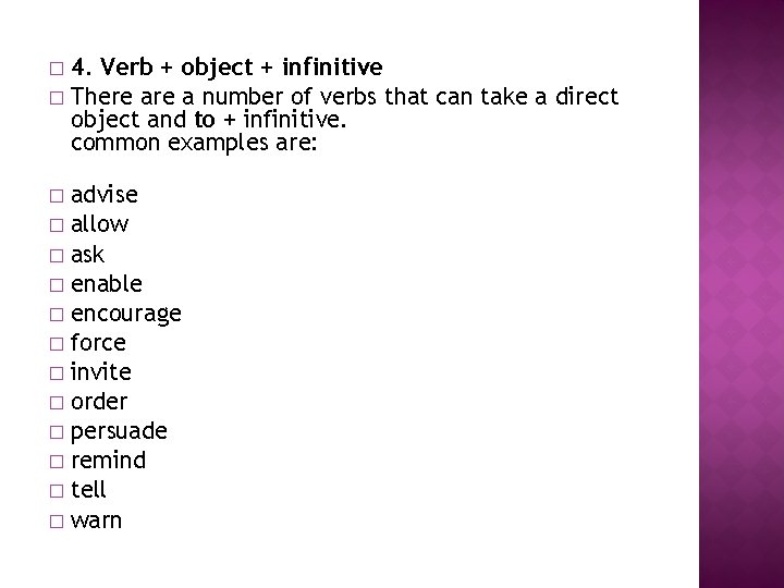 4. Verb + object + infinitive � There a number of verbs that can