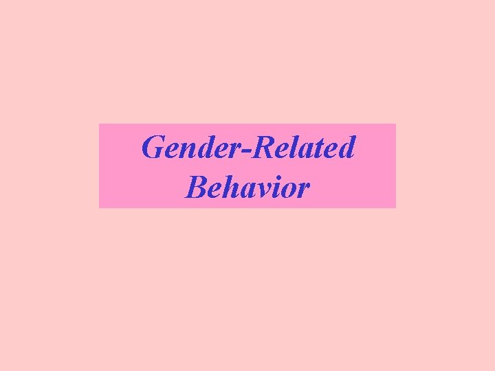 Gender-Related Behavior 